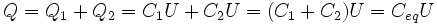 Q = Q_1 + Q_2 = C_1 U + C_2 U = (C_1 + C_2) U = C_{eq} U \,
