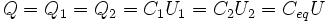 Q = Q_1 = Q_2 = C_1 U_1 = C_2 U_2 = C_{eq} U \,