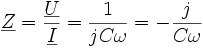 \underline Z = \frac{\underline U}{\underline I} = {1 \over jC\omega} = -\frac{j}{C\omega}\,